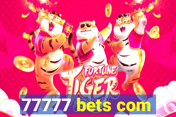 77777 bets com